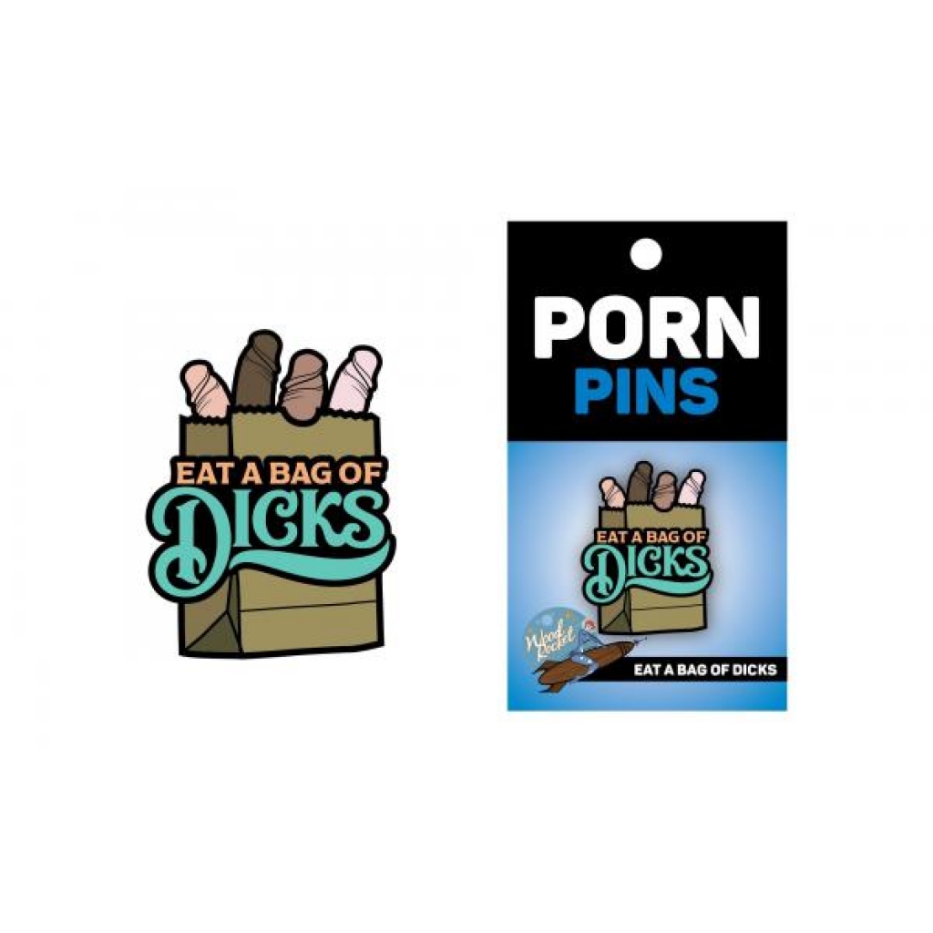 Eat A Bag Of Dicks Pin - Novelty Accessory