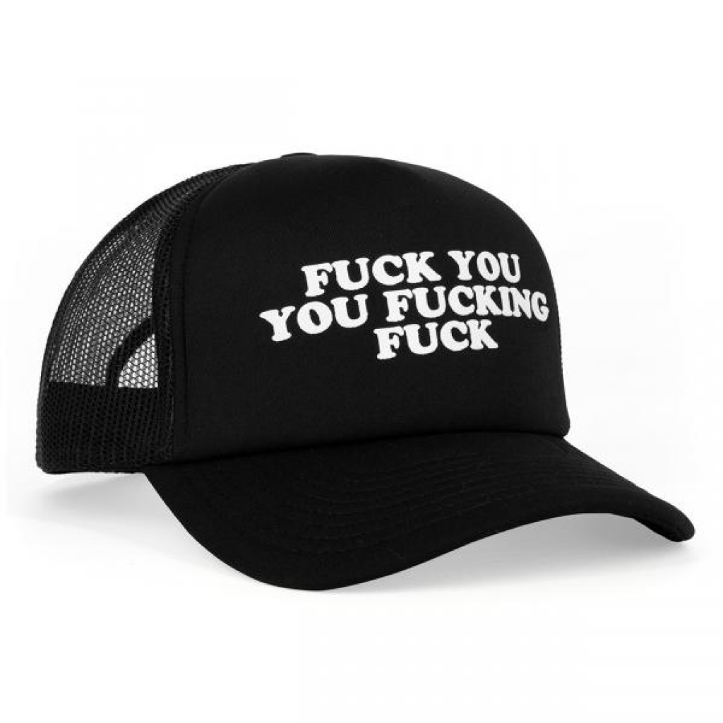 Hat: Fuck You You Fucking Fuck