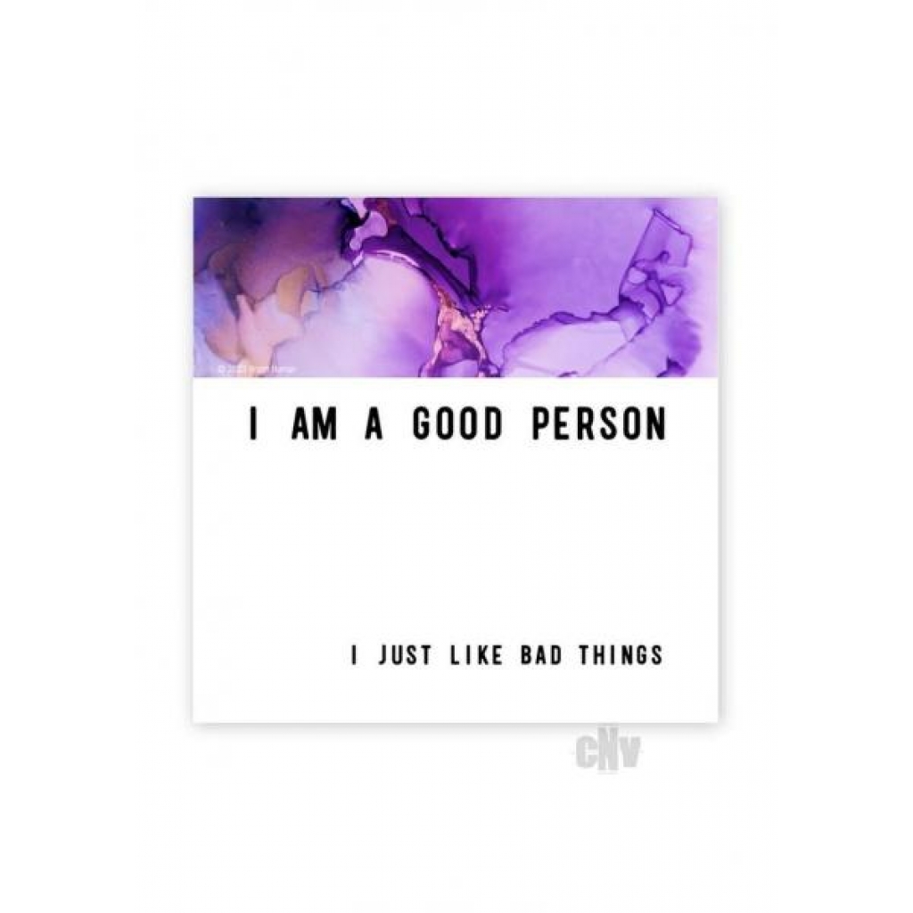 Snarky 'Good Person Bad Things' Magnet