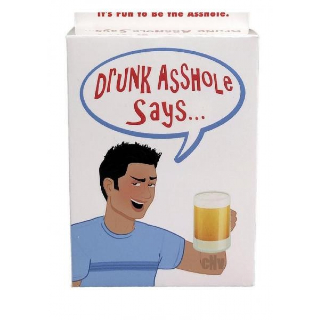 Drunk Asshole Says