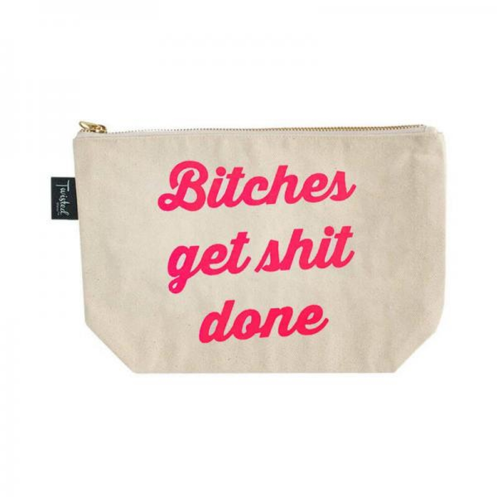 Twisted Wares: Bitches Get Shit Done - Sassy Utility Bag