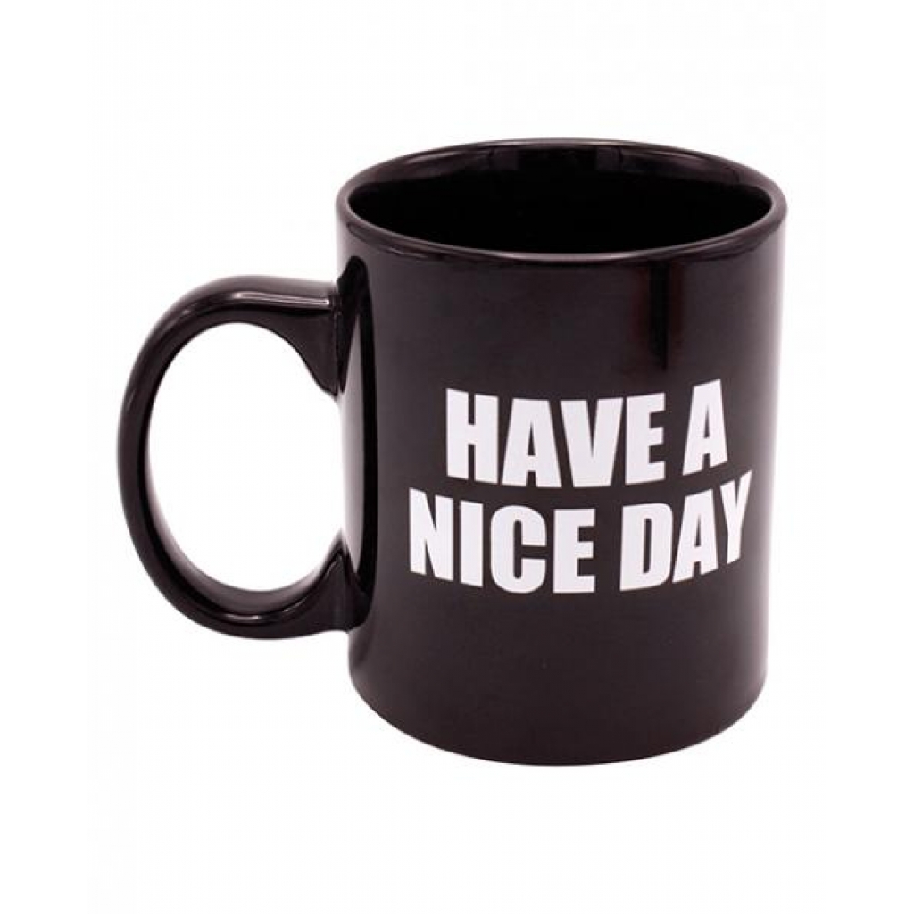 Attitude Mug - Have A Nice Day