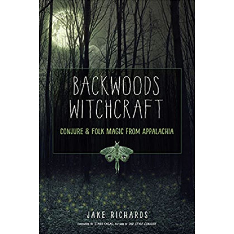 Backwoods Witchcraft by Jake Richards