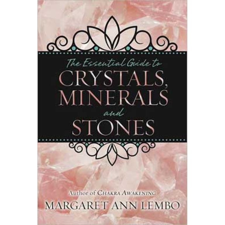 Essential Guide to Crystals, Minerals & Stones by Margaret Ann Lembo