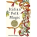 Italian Folk Magic by Mary-Grace Fahrum