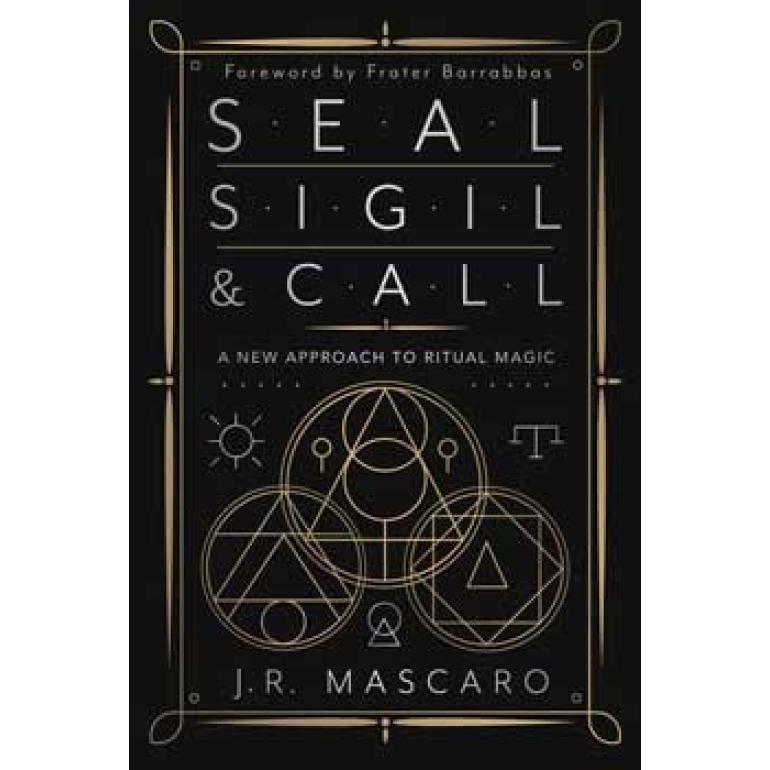 Seal, Sigil & Call by J R Mascaro