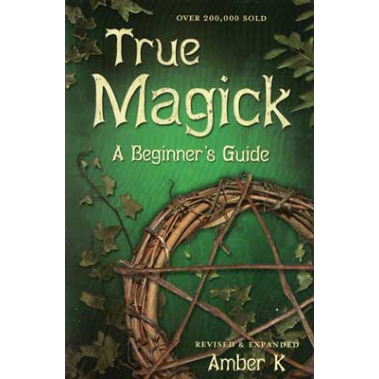 True Magick, Beginner's Guide  by Amber K