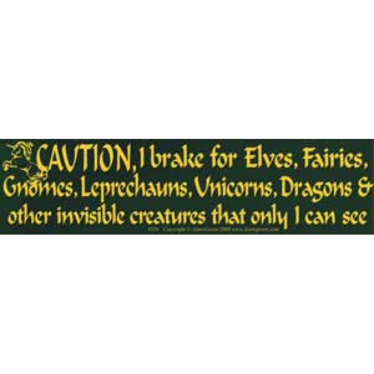 Caution! I brake for Elves... bumper sticker