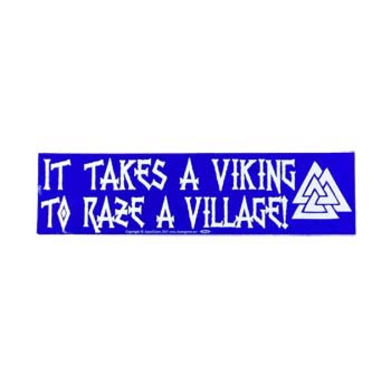 It Takes a Viking to Raze a Village bumper sticker