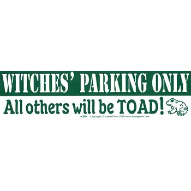 Witches' Parking Only All others will be Toad bumper sticker
