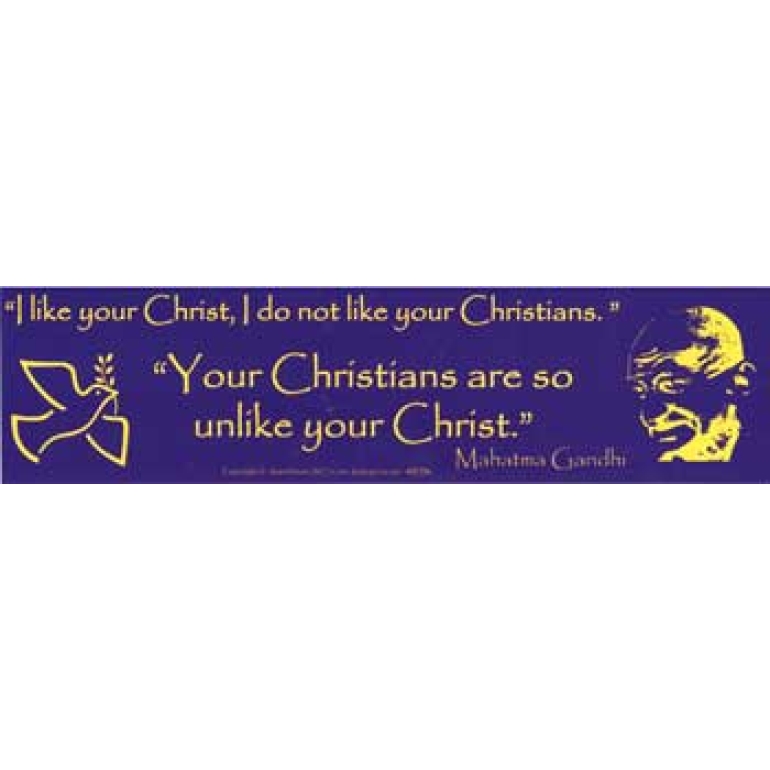 I Like Your Christ, I Do Not Like Your Christians