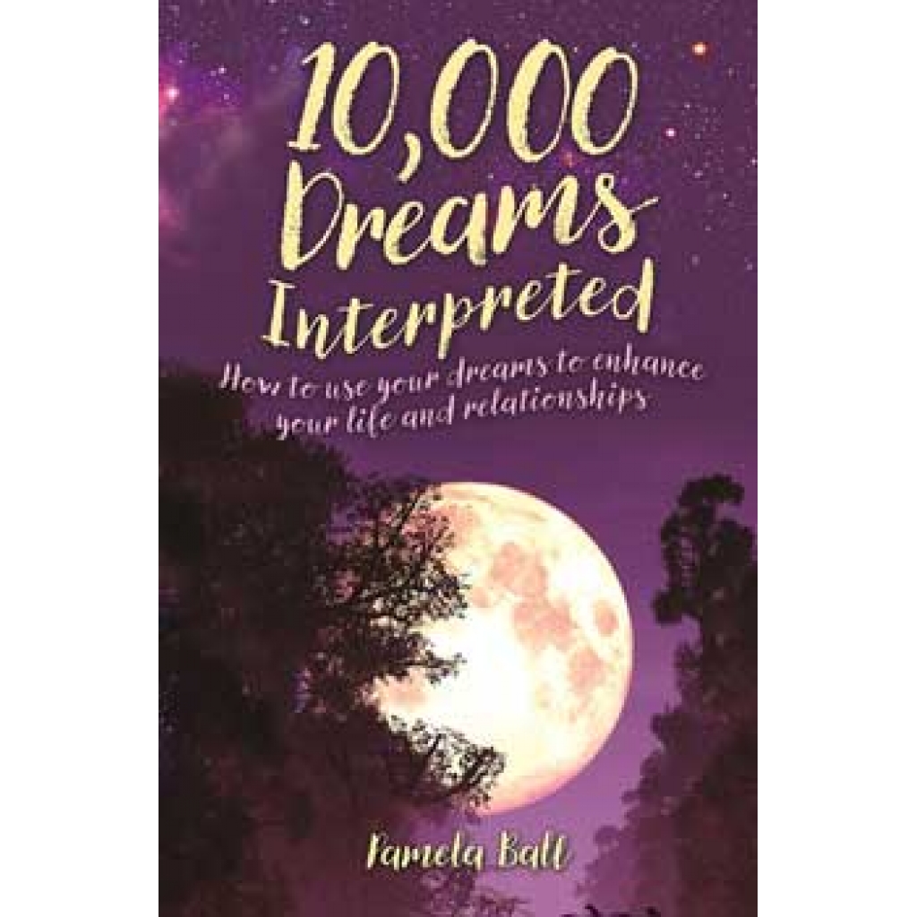 10,000 Dreams Interpreted by Pamela Ball - Unlock Your Subconscious