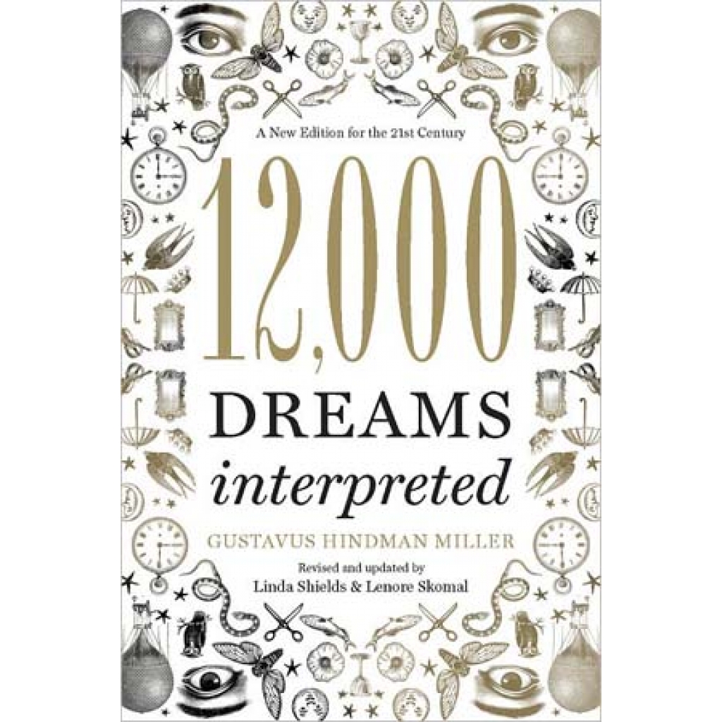 12,000 Dreams Interpreted by Gustavus Hindman Miller: Symbolic Insights