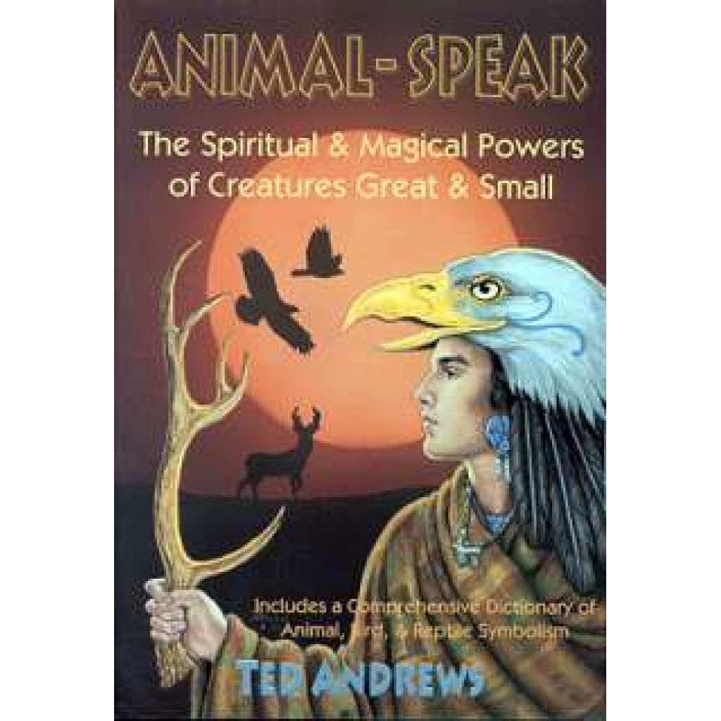 Animal-Speak: Understanding Animal Language by Ted Andrews