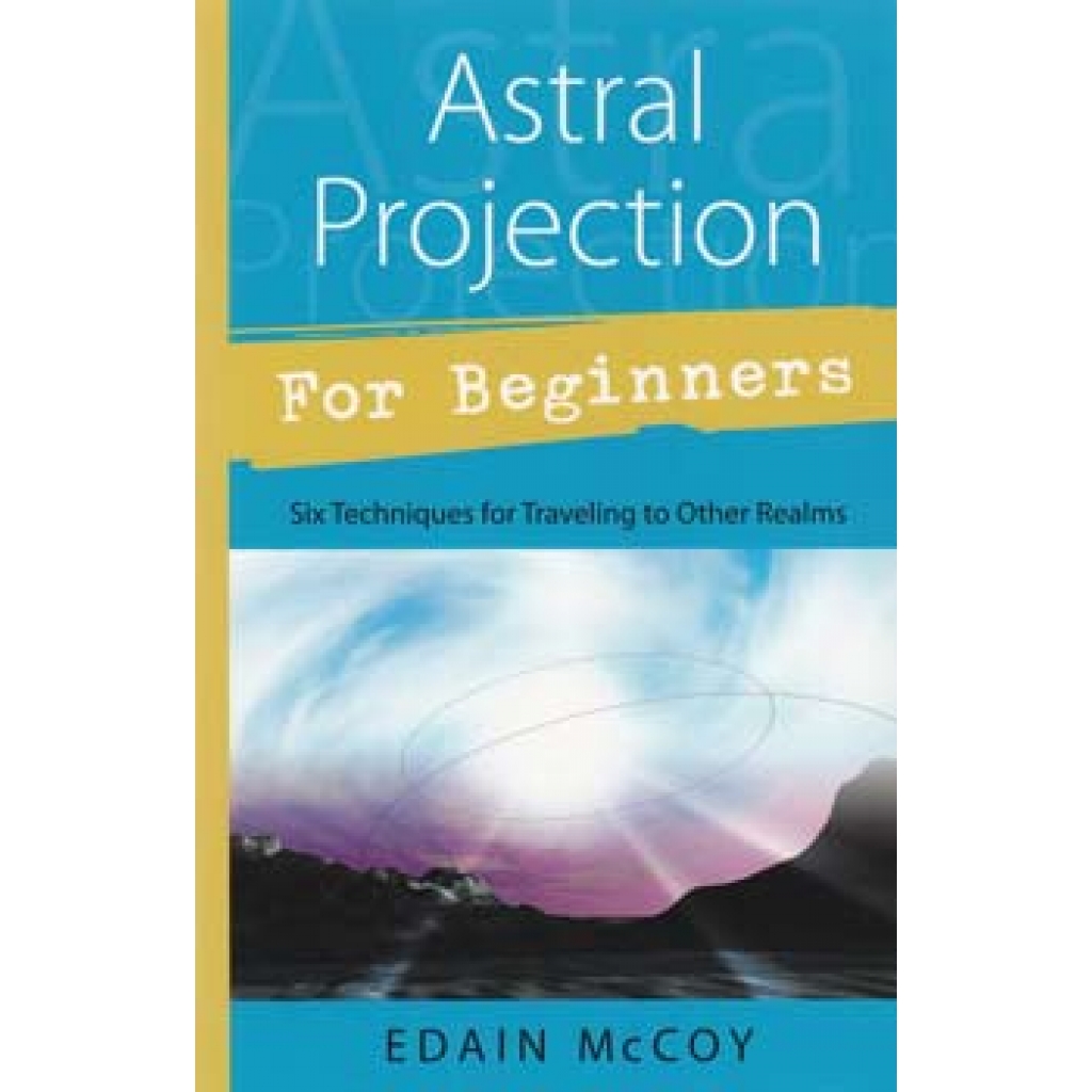 Beginner's Guide to Astral Projection by Edain McCoy