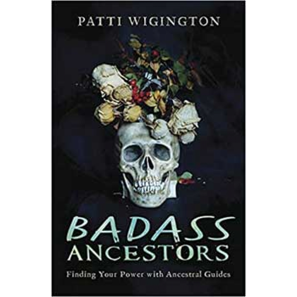 Badass Ancestors - By Patti Wigington