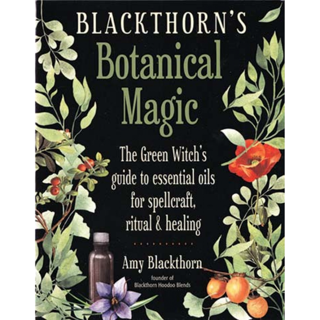 Blackthorn's Botanical Magic by Amy Blackthorn