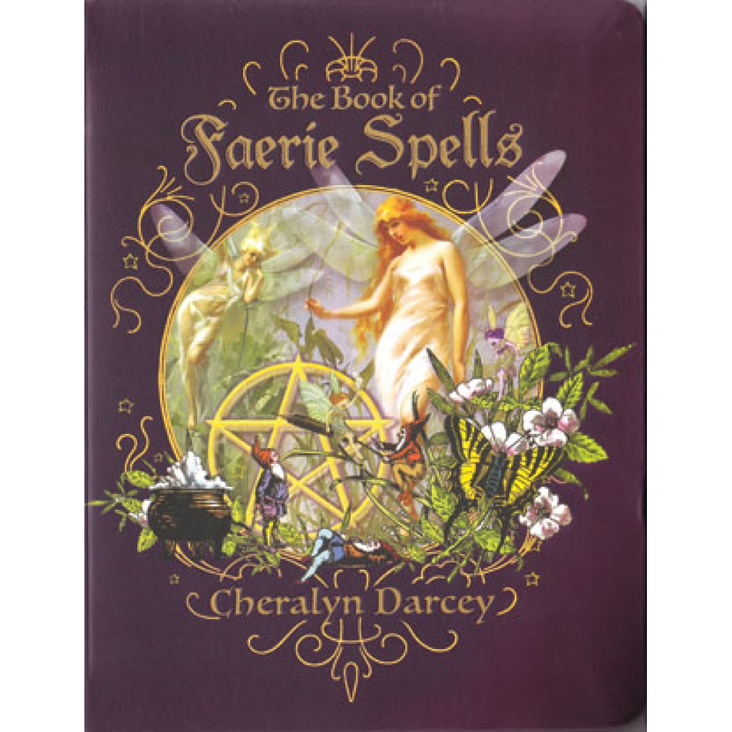 Book of Faerie Spells by Cheralyn Darcey - Explore Faery Magic