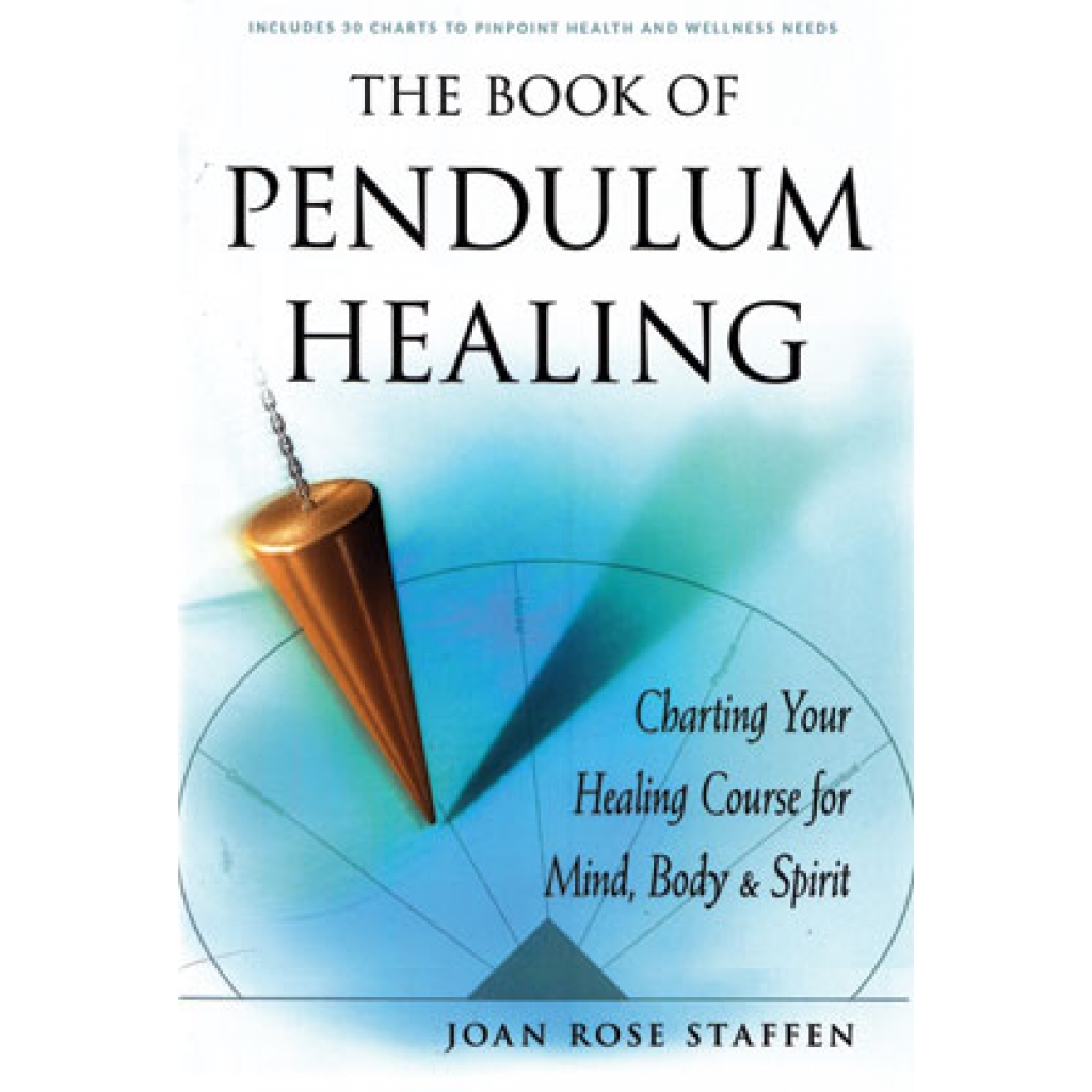 Book of Pendulum Healing: A Guide for Beginners and Adepts