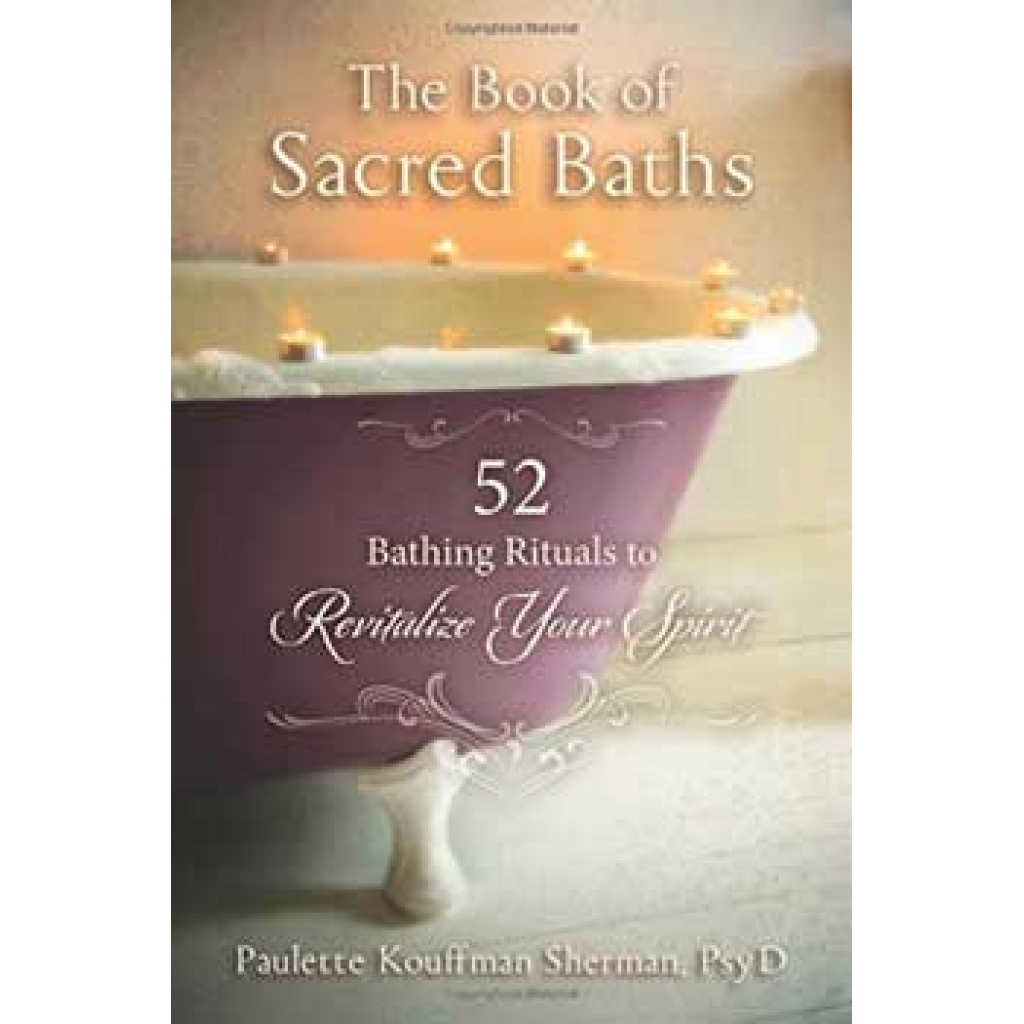 Book of Sacred Baths by Paulette Kouffman Sherman - Transformative Bath Practices