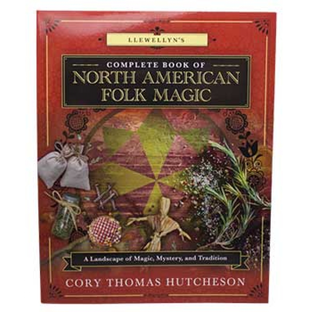 Complete Book of North American Folk Magic by Cory Thomas Hutcheson