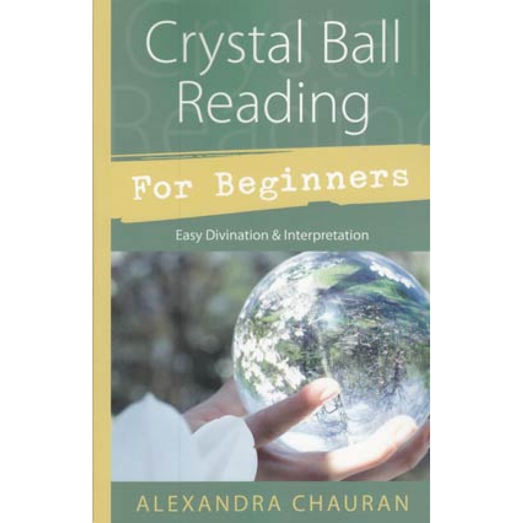 Crystal Ball Reading for Beginners by Alexandra Chauran