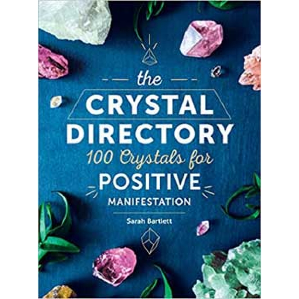 Crystal Directory - 100 Crystals for Positive Manifestation by Sarah Bartlett