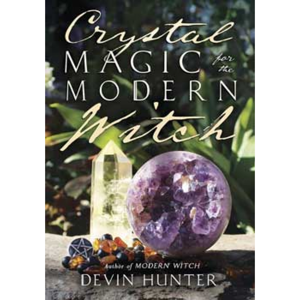 Crystal Magic for Modern Witches by Devin Hunter