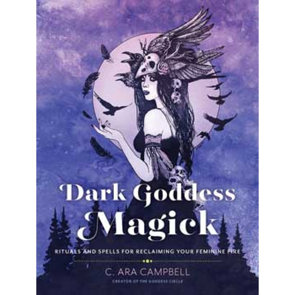 Dark Goddess Magick by C Ara Campbell