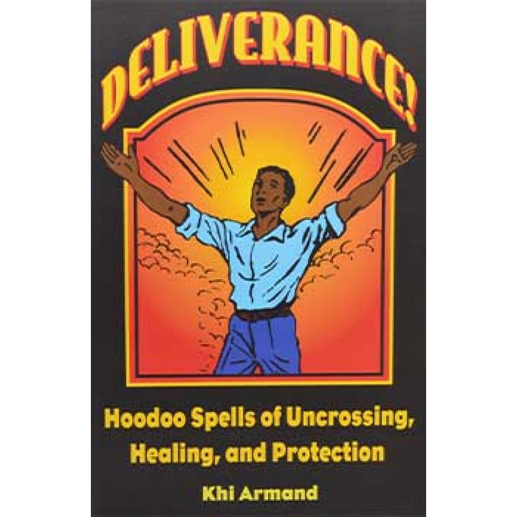 Deliverance: Hoodoo Spells by Khi Armand