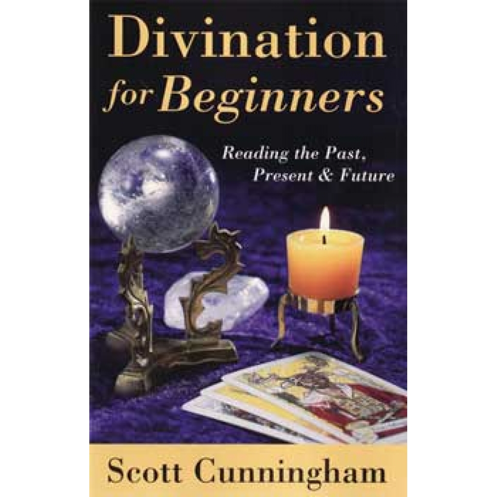 Divination for Beginners by Scott Cunningham - Your Guide to Fortune-Telling