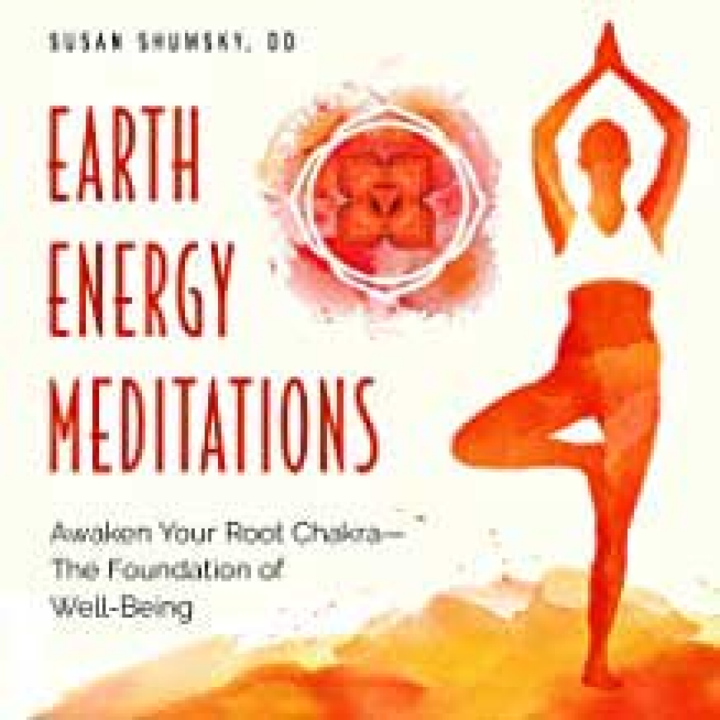 Earth Energy Meditations by Susan Shumsky - Grounding Techniques