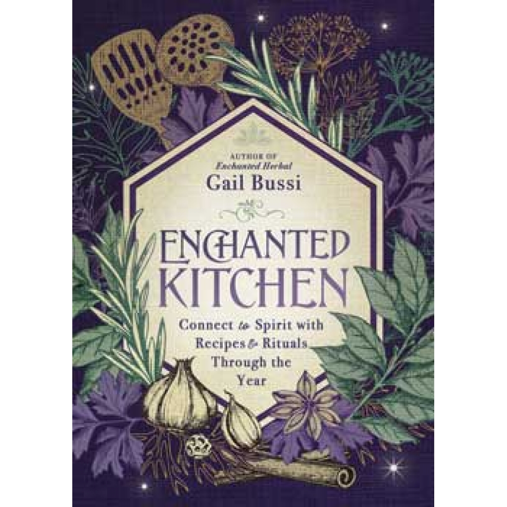 Enchanted Kitchen by Gail Bussi - Culinary Magic