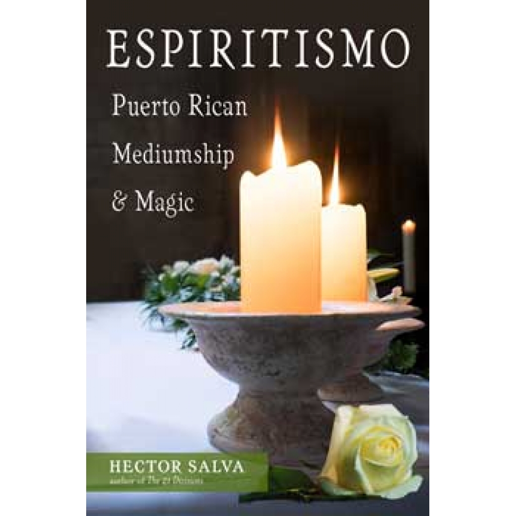 Espiritismo: Puerto Rican Mediumship & Magic by Hector Salva