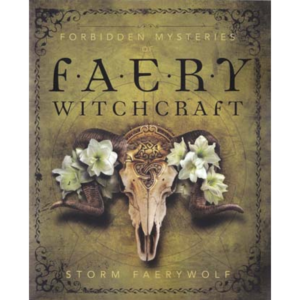 Forbidden Mysteries of Faery Witchcraft by Storm Faerywolf - Guidebook