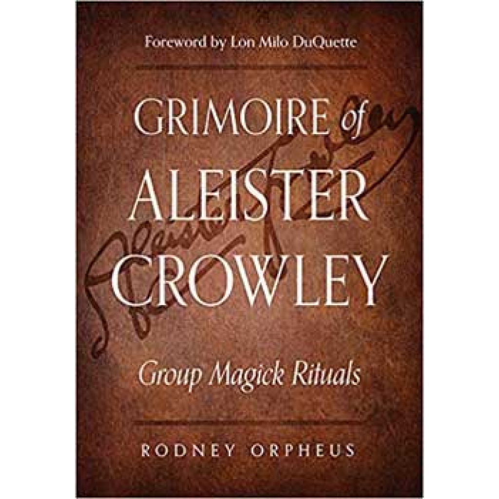 Grimore of Aleister Crowley by Rodney Orpheus - A Magickal Resource