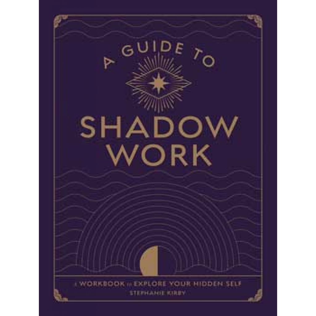 Guide to Shadow Work by Stephanie Kirby