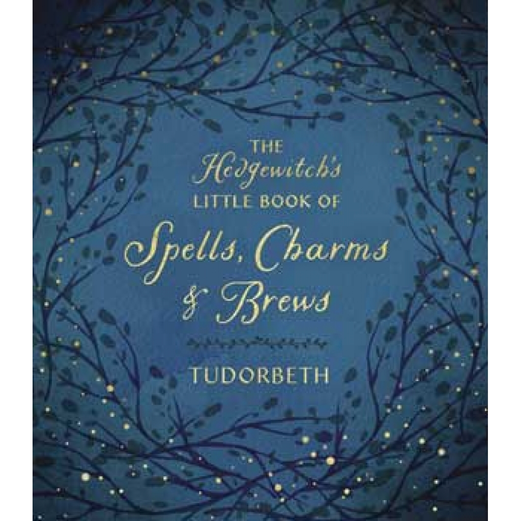 Hedgewitch's Spells, Charms & Brews (Hardcover) by Tudorbeth