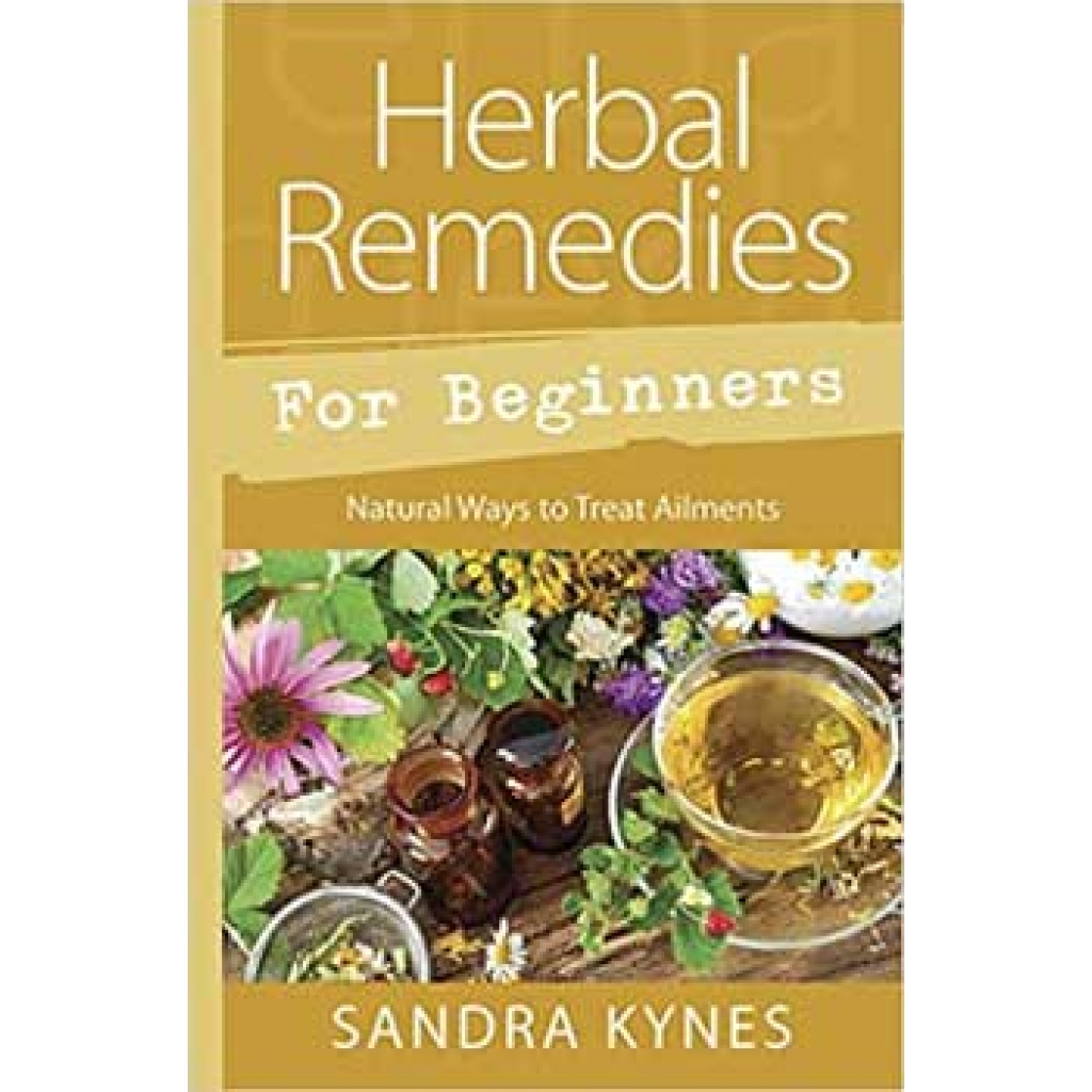 Herbal Remedies for Beginners by Sandra Kynes