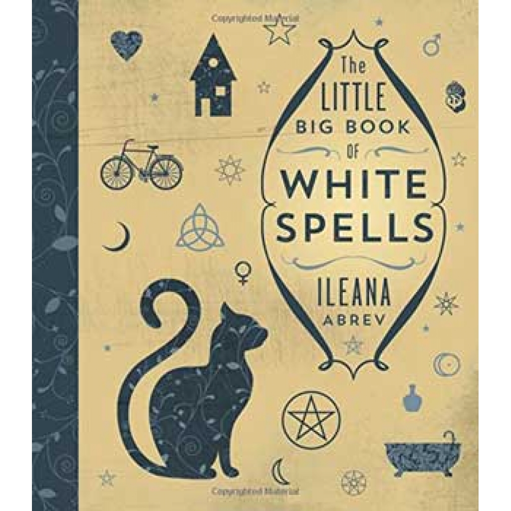 The Little Big Book of White Spells by Ileana Abrev