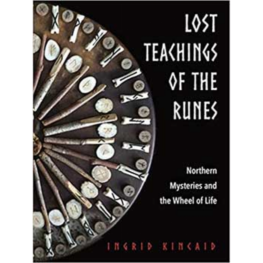 The Lost Teachings of the Runes by Ingrid Kincaid - A Medium's Journey