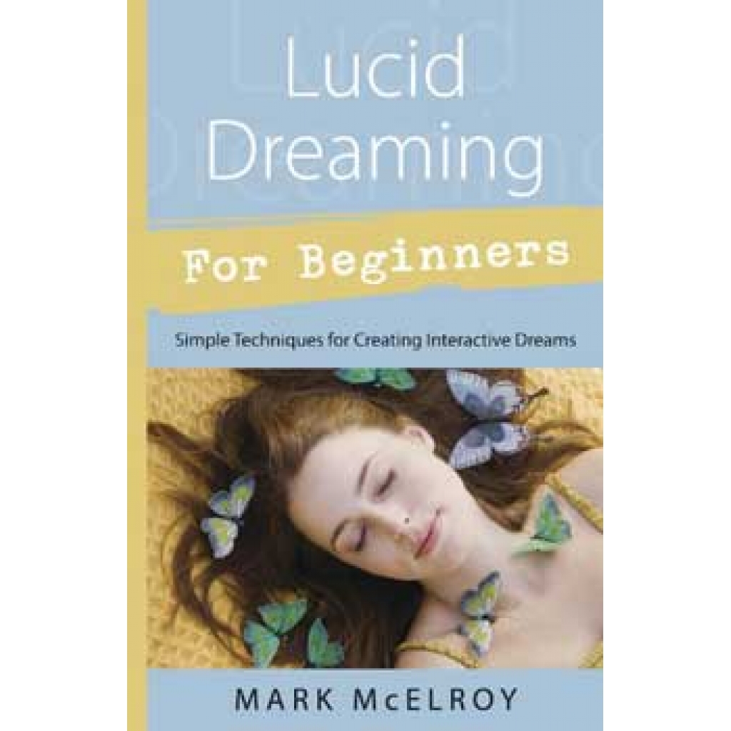 Lucid Dreaming for Beginners by Mark McElroy - Master Your Dreams