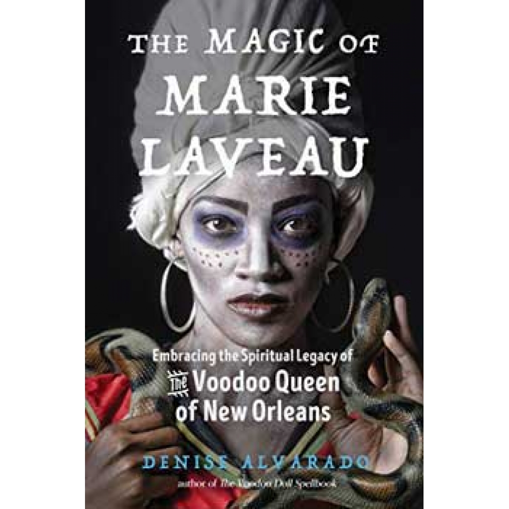 Magic of Marie Laveau by Denise Alvarado for Voodoo Insights