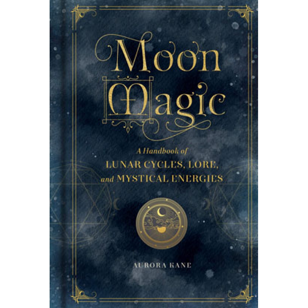 Moon Magic Handbook by Aurora Kane - A Guide to Lunar Rituals