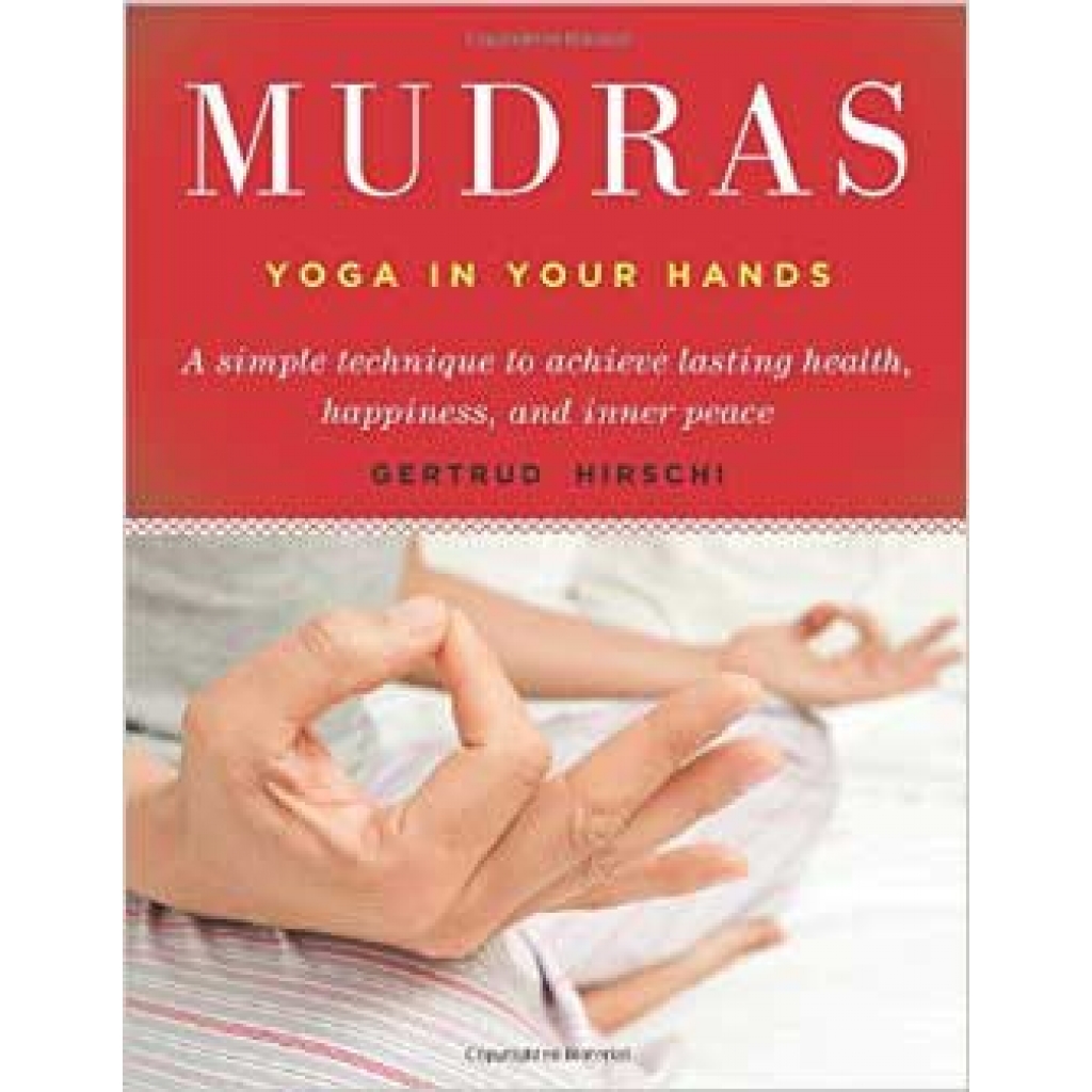 Mudras: Yoga in Your Hands by Gertrude Hirschi