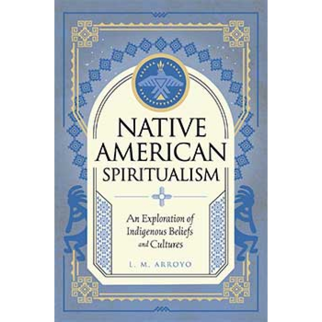 Native American Spiritualism by L M Arroto