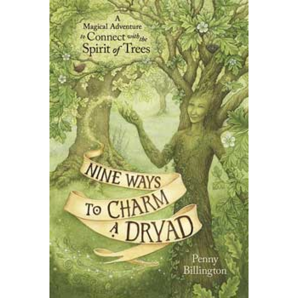 Nine Ways to Charm a Dryad by Penny Billington