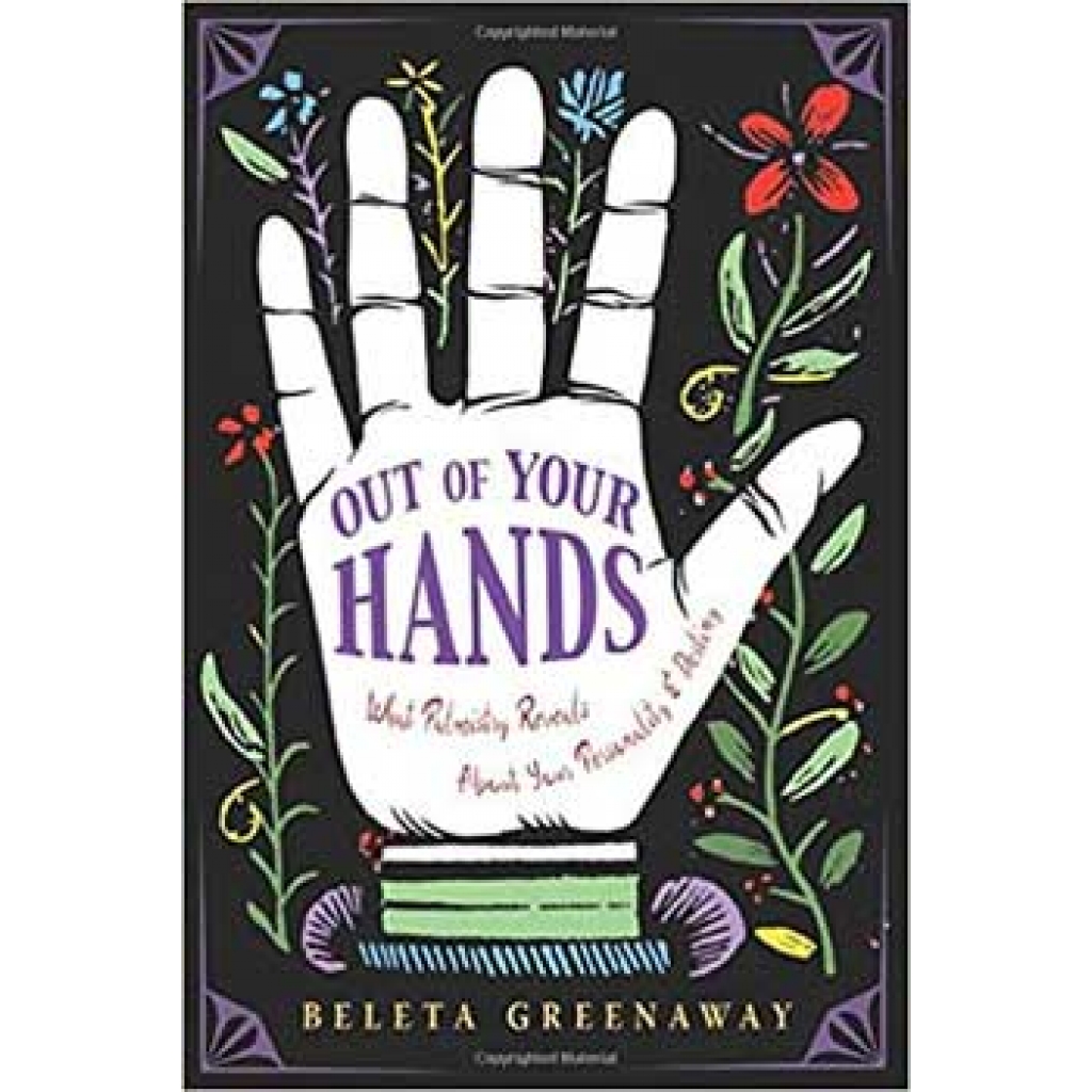 Out of Your Hands: Palmistry Insights by Beleta Greenaway