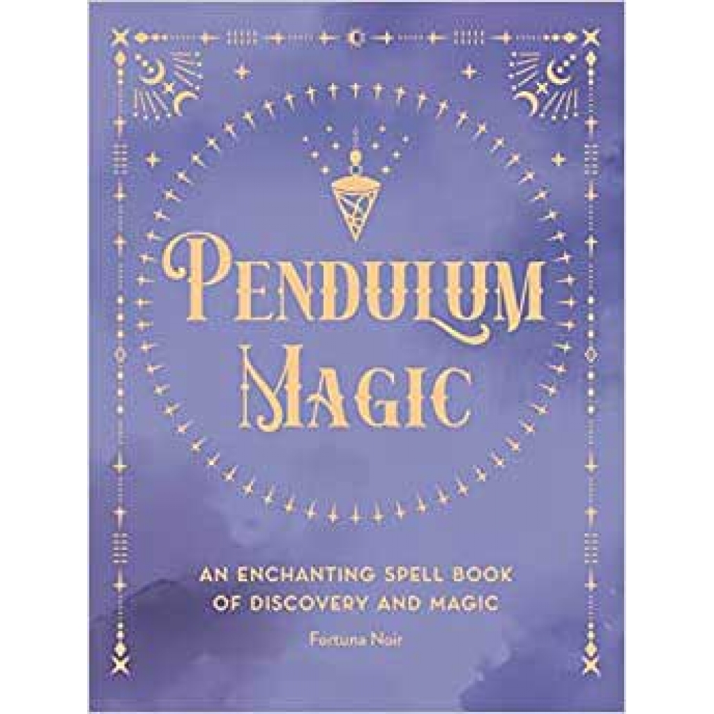 Pendulum Magic by Fortuna Noir - Essential Guide to Dowsing