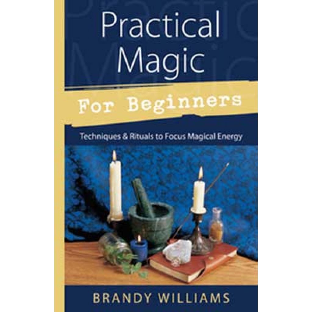 Practical Magic for Beginners: A Step-by-Step Guide to Spellcraft